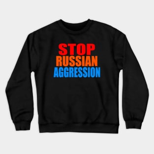 Stop Russian aggression Crewneck Sweatshirt